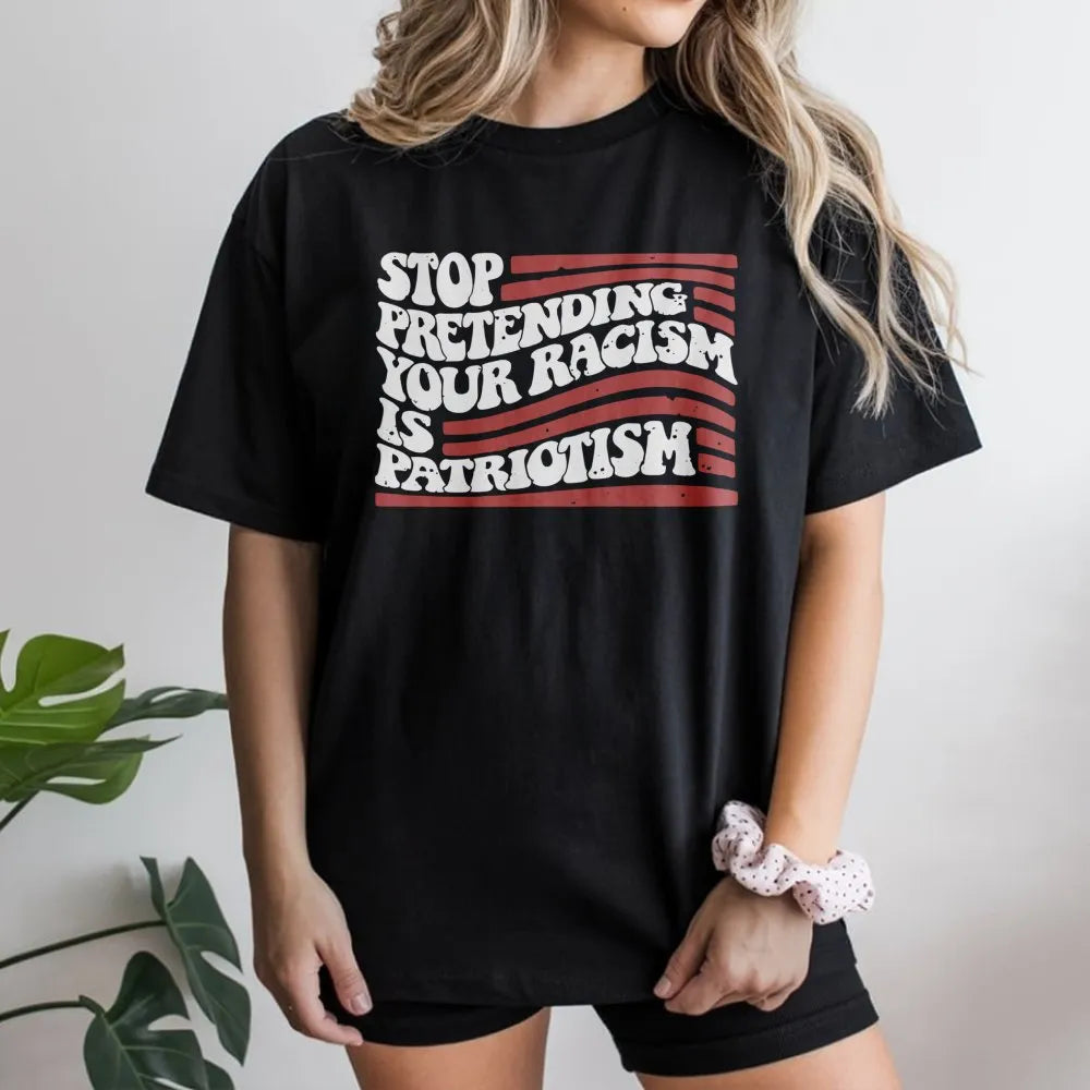 Stop Pretending Your Racism Is Patriotism T-Shirt | Vintage Distressed US Flag Design | Premium Soft Cotton Tee | Social Just