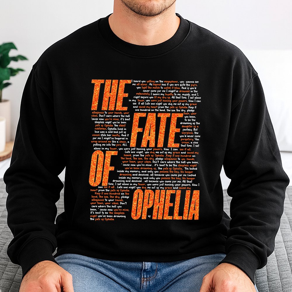 The Fate Of Ophelia Lyric Sweatshirt | Typography Music Graphic Design | Premium Cotton Blend | Gift For Indie Music Lovers