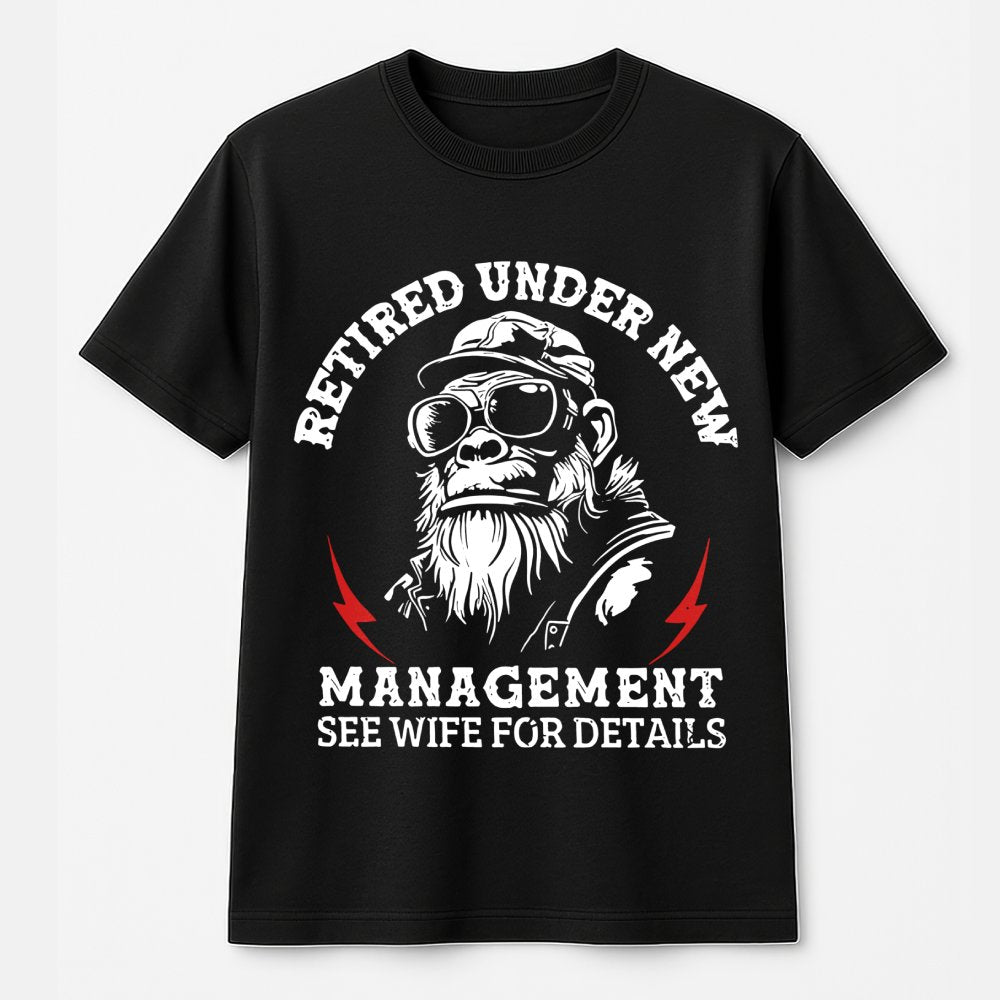 Retired Under New Management T-Shirt | Funny Monkey Retirement Gift | Premium Soft Cotton | Humor Apparel for Men and Retiree