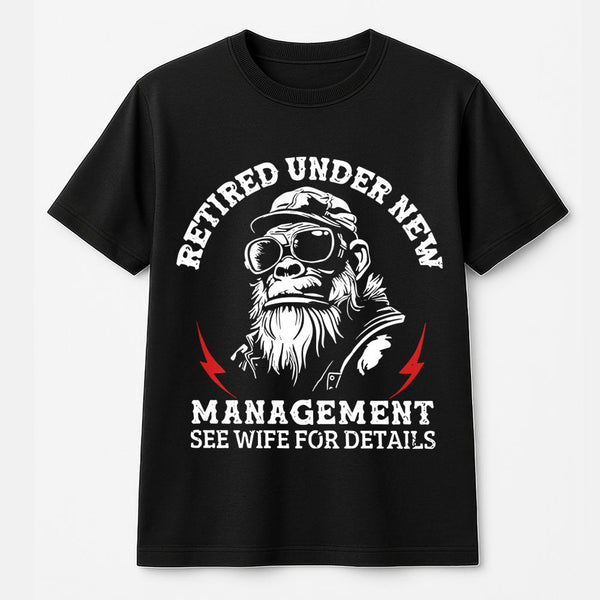 Retired Under New Management T-Shirt | Funny Monkey Retirement Gift | Premium Soft Cotton | Humor Apparel for Men and Retiree