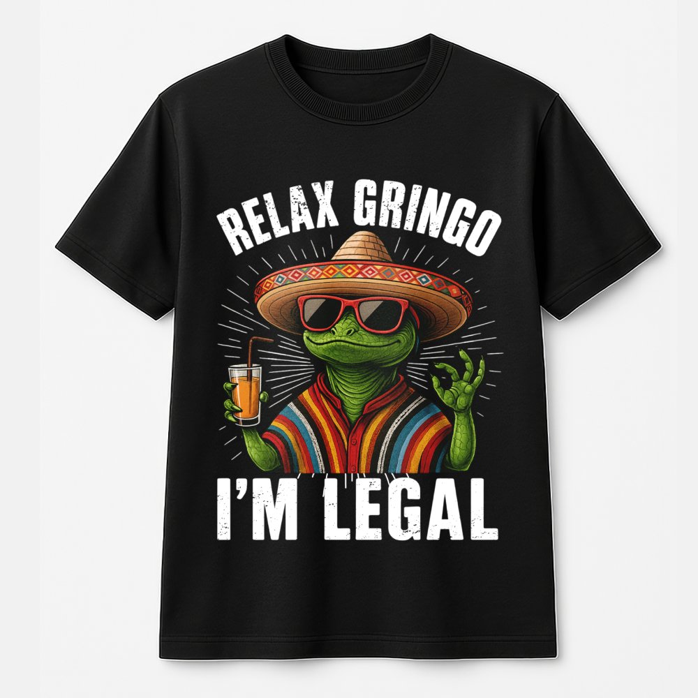 Relax Gringo I'm Legal T-Shirt | Funny Mexican Lizard Graphic | Premium 100% Cotton Tee | Gift for Reptile Lovers & Humor Fan