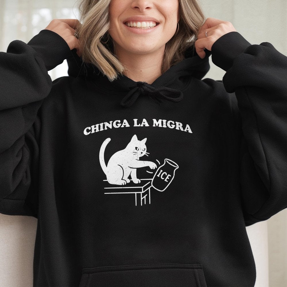 Chinga La Migra Hoodie | Funny Cat Pushing ICE Jar Graphic | Soft Cotton Blend Unisex Sweatshirt | Activist Protest Gift