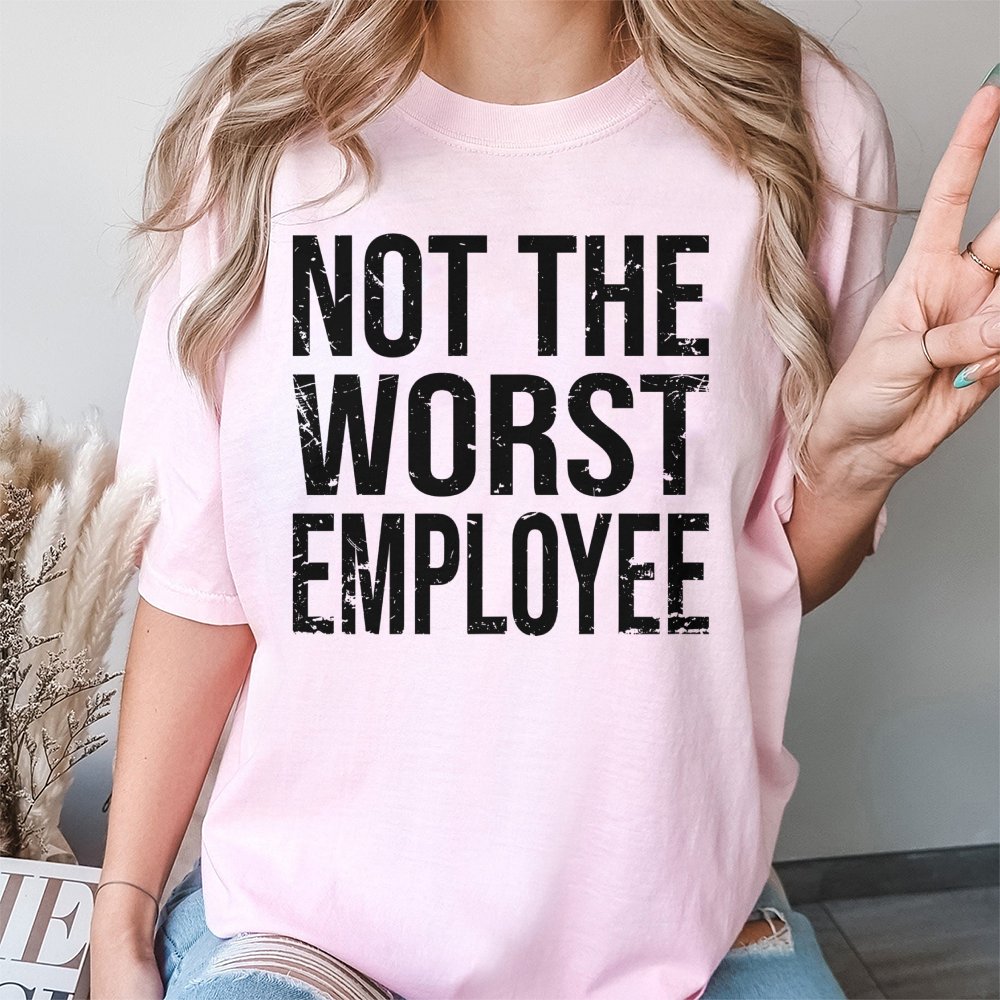 Not The Worst Employee T-Shirt | Funny Sarcastic Work Humor Graphic | 100% Cotton Premium Unisex Tee | Perfect Gift for Cowor