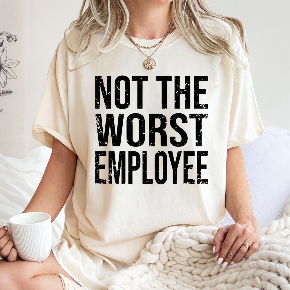 Not The Worst Employee T-Shirt | Funny Sarcastic Work Humor Graphic | 100% Cotton Premium Unisex Tee | Perfect Gift for Cowor