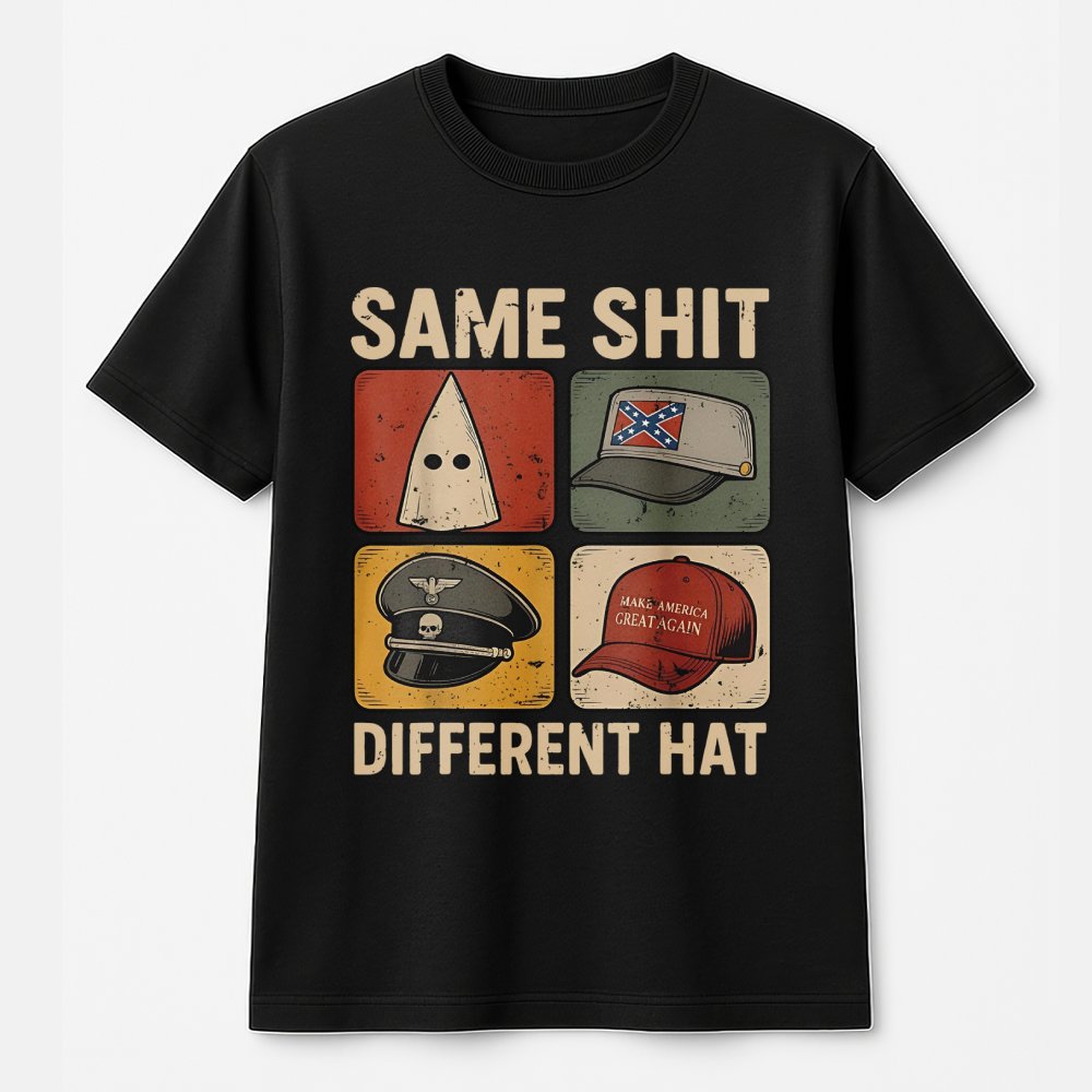 Same Shit Different Hat T-Shirt | Anti-Trump Graphic | Premium 100% Cotton Tee | Activist Protest Apparel For Men & Women