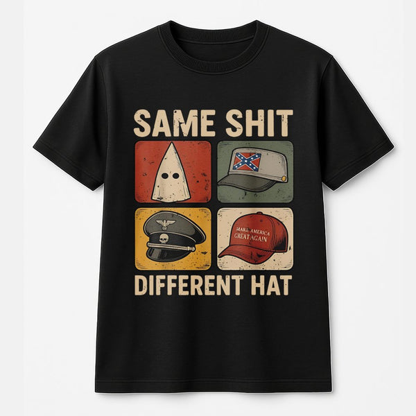 Same Shit Different Hat T-Shirt | Anti-Trump Graphic | Premium 100% Cotton Tee | Activist Protest Apparel For Men & Women
