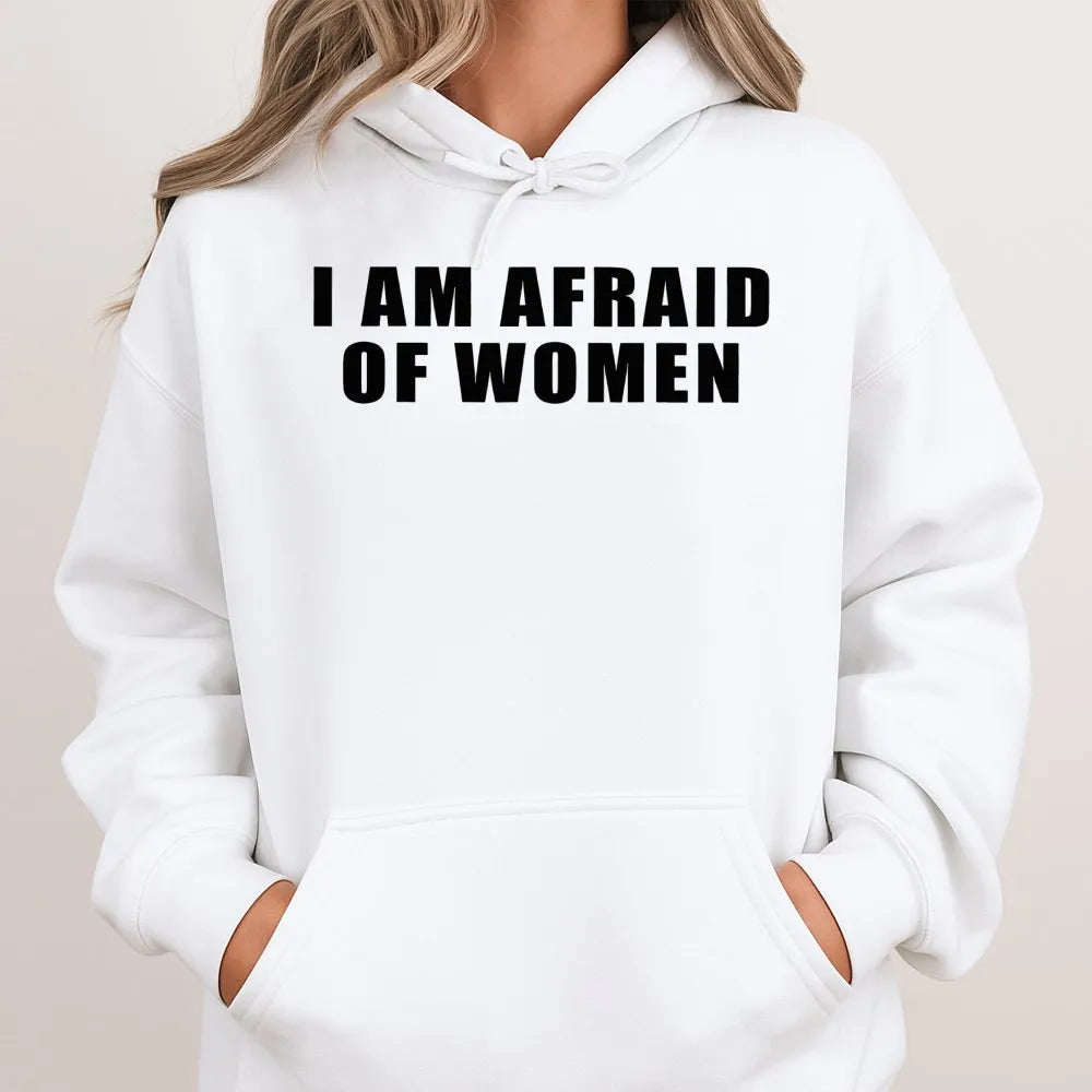 I Am Afraid Of Women Hoodie | Funny Meme Graphic Pullover | Soft Cotton-Polyester Blend | Sarcastic Humor Gift For Men And Wo