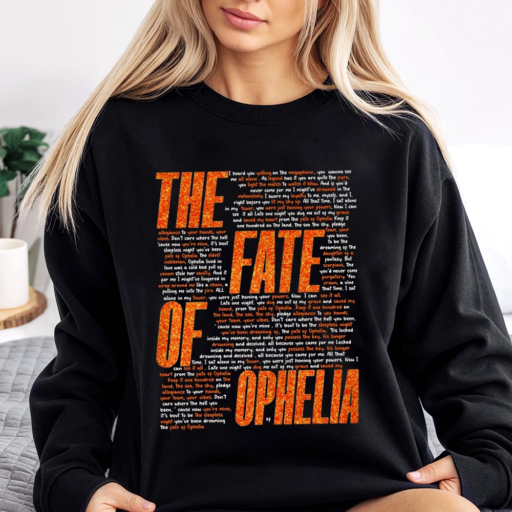 The Fate Of Ophelia Lyric Sweatshirt | Typography Music Graphic Design | Premium Cotton Blend | Gift For Indie Music Lovers