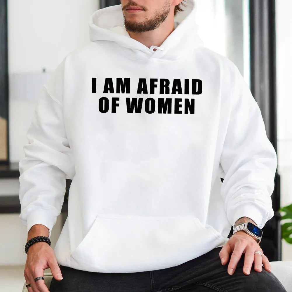 I Am Afraid Of Women Hoodie | Funny Meme Graphic Pullover | Soft Cotton-Polyester Blend | Sarcastic Humor Gift For Men And Wo