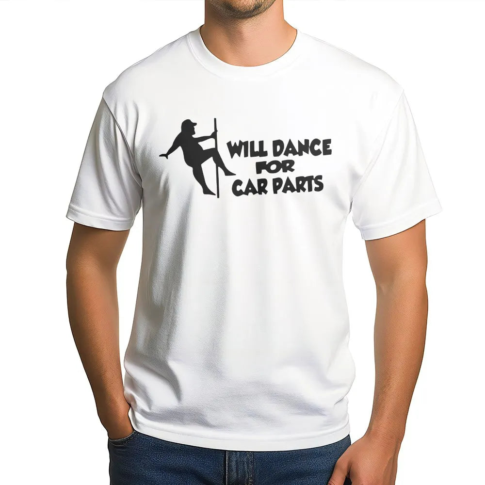 Will Dance For Car Parts T-Shirt | Funny Mechanic Humor Graphic Tee | Premium 100% Cotton | Automotive Enthusiast Birthday Gi