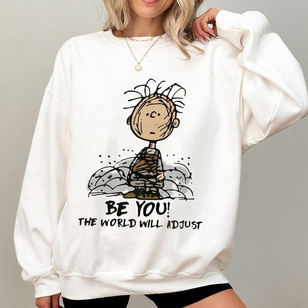 Be You The World Will Adjust Sweatshirt | Inspirational Character Graphic Crewneck | Premium Cotton Blend | Gift for Cartoon 