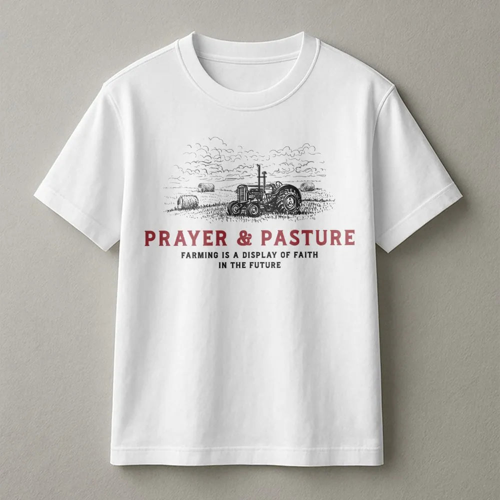 Prayer And Pasture T-Shirt | Faith Based Farm Quote | Premium Soft Cotton Apparel | Christian Farmer Gift for Men and Women