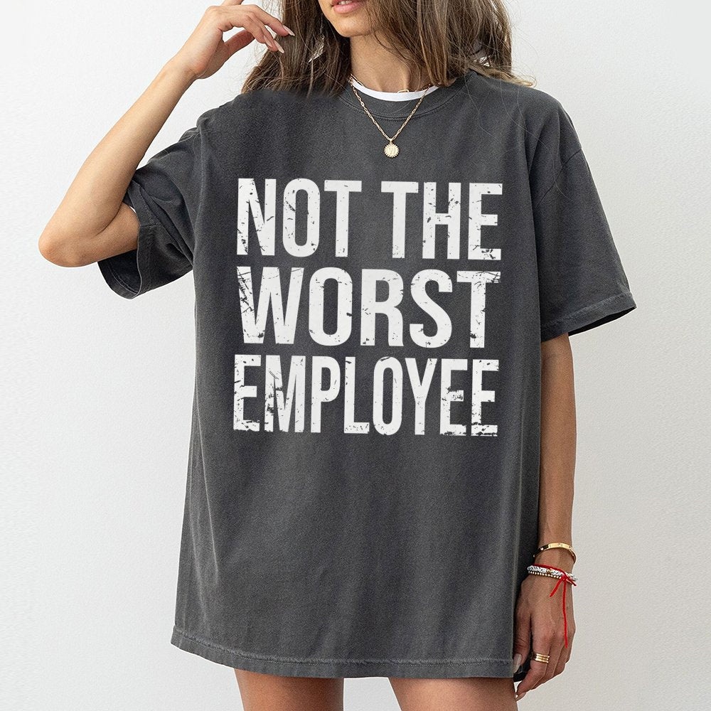 Not The Worst Employee T-Shirt | Funny Sarcastic Work Humor Graphic | 100% Cotton Premium Unisex Tee | Perfect Gift for Cowor