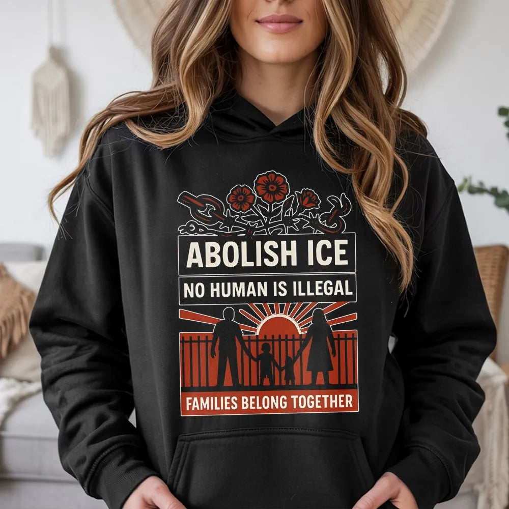Abolish ICE Hoodie | No Human Is Illegal Human Rights Design | Premium Cotton-Blend Fleece | Activist Gift for Social Justice