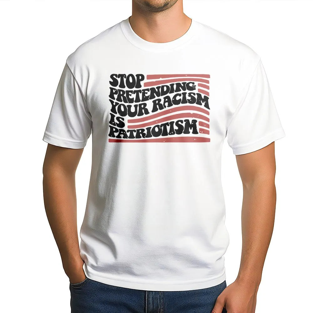 Stop Pretending Your Racism Is Patriotism T-Shirt | Vintage Distressed US Flag Design | Premium Soft Cotton Tee | Social Just