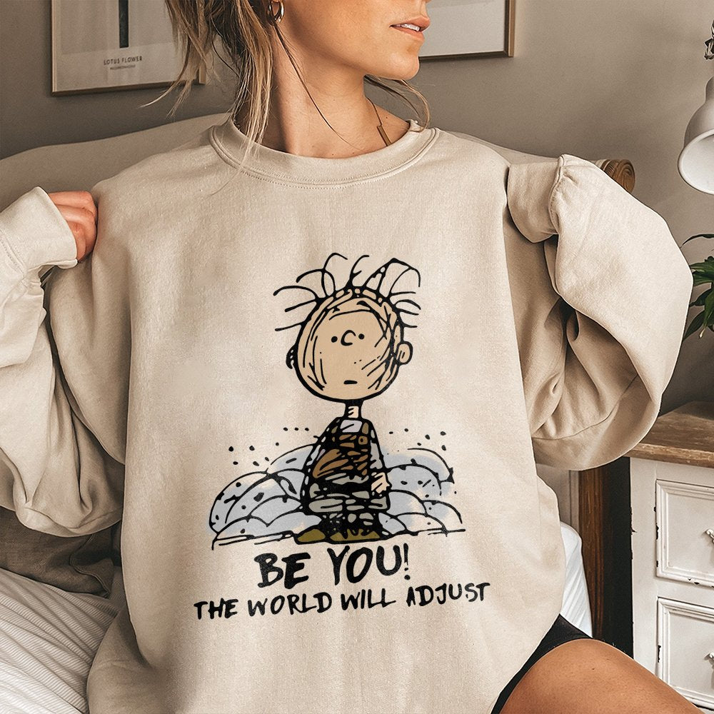 Be You The World Will Adjust Sweatshirt | Inspirational Character Graphic Crewneck | Premium Cotton Blend | Gift for Cartoon 
